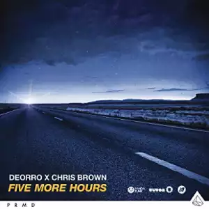 Chris Brown - Five More Hours Ft. Deorro